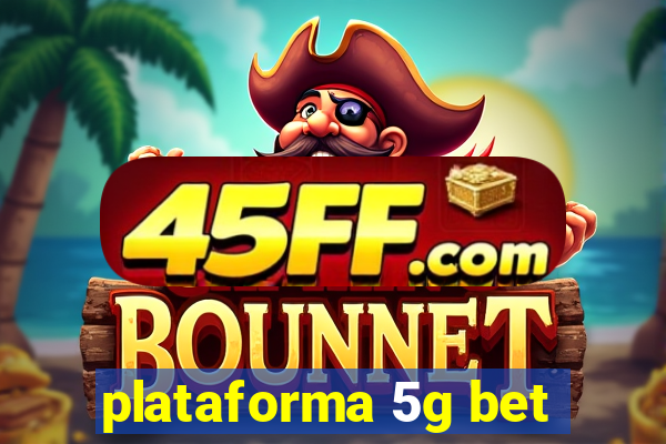 plataforma 5g bet